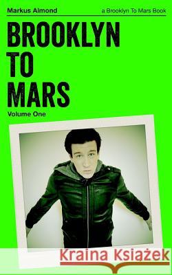 Brooklyn To Mars: Volume One Almond, Markus 9780990694328 Brooklyn to Mars Books - książka