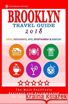 Brooklyn Travel Guide 2018: Shops, Restaurants, Arts, Entertainment and Nightlife in Brooklyn, New York (City Travel Guide 2018) Robert D. Goldstein 9781544967202 Createspace Independent Publishing Platform - książka