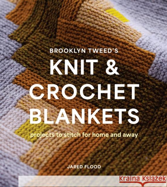 Brooklyn Tweed’s Knit and Crochet Blankets: Projects to Stitch for Home and Away Jared Flood 9781419768477 Abrams - książka