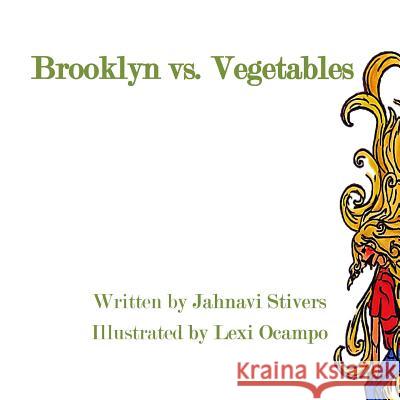 Brooklyn vs. Vegetables Jahnavi Stivers Lexi Ocampo 9781499264630 Createspace - książka