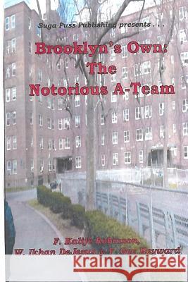 Brooklyn's Own: The Notorius A-Team F. Kalife Robinson F. Gee Hayward William DeJesu 9781537390499 Createspace Independent Publishing Platform - książka