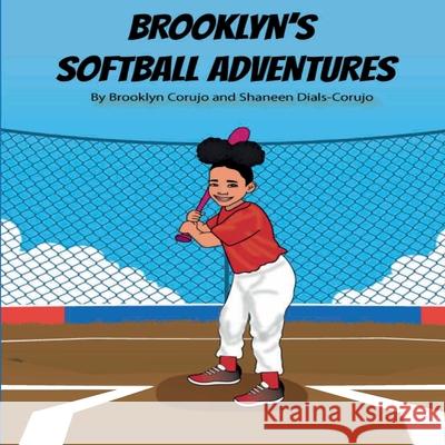 Brooklyn's Softball Adventures Brooklyn Corujo Shaneen Dials-Corujo 9781735172521 Shaneen Dials-Corujo - książka