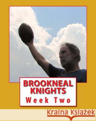 Brookneal Knights: Week Two Richard Foster 9781516802777 Createspace - książka