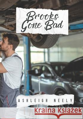 Brooks Gone Bad Ashleigh Neely 9781725821743 Createspace Independent Publishing Platform - książka
