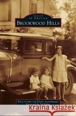 Brookwood Hills Betsy Crosby, Elaine Luxemburger, Ed Helms 9781531668891 Arcadia Publishing Library Editions - książka
