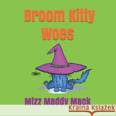 Broom Kitty Woes Bridget Intessimone Maddy Mack 9781089039945 Independently Published - książka