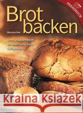 Brotbacken : Vom Volkornbrot bis zum Salz- und Süßgebäck ... Dam, Marianne   9783702012151 Stocker - książka