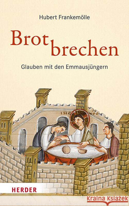 Brotbrechen: Glauben Mit Den Emmausjungern Hubert Frankemolle 9783451024962 Verlag Herder - książka