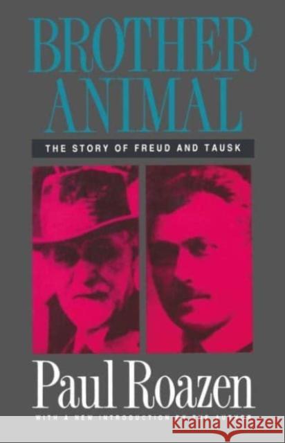 Brother Animal: The Story of Freud and Tausk Roazen, Paul 9781138519831 Taylor and Francis - książka