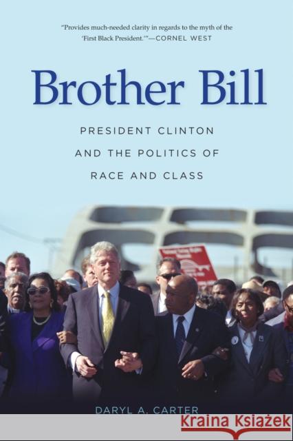 Brother Bill: President Clinton and the Politics of Race and Class Daryl A. Carter 9781682260029 University of Arkansas Press - książka