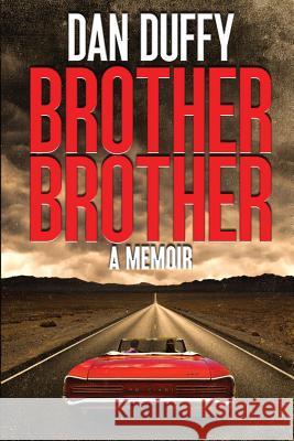 Brother, Brother: A Memoir: A brother's search for his lost brother Duffy, Dan 9780692707357 May Day Publishers - książka