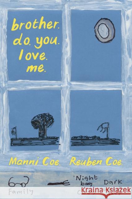 brother. do. you. love. me. Reuben Coe 9781915068057 Little Toller Books - książka