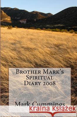 Brother Mark's Spiritual Diary 2008 Mark Cummings 9781441440747 Createspace - książka