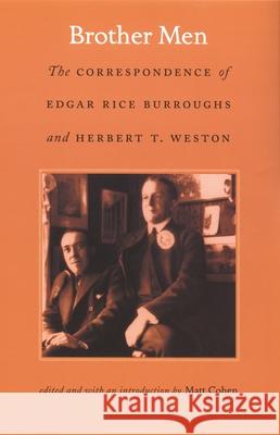 Brother Men: The Correspondence of Edgar Rice Burroughs and Herbert T. Weston Edgar Rice Burroughs Herbert T. Weston Matt Cohen 9780822335290 Duke University Press - książka