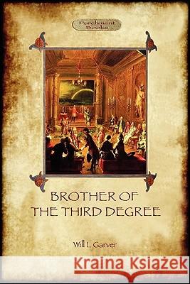 Brother of the Third Degree Will L Garver 9781908388209 Aziloth Books - książka