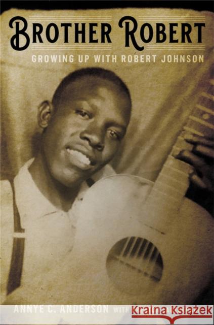 Brother Robert: Growing Up with Robert Johnson Annye C. Anderson Preston Lauterback Elijah Wald 9780306845260 Da Capo Press - książka