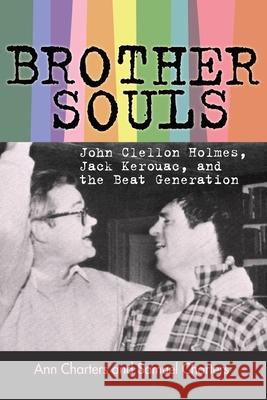 Brother-Souls: John Clellon Holmes, Jack Kerouac, and the Beat Generation Samuel Charters 9781496853745 University Press of Mississippi - książka