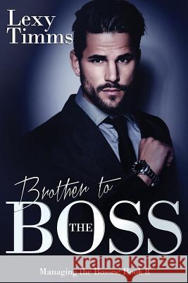 Brother to the Boss: Billionaire Romance Series Lexy Timms 9781533659903 Createspace Independent Publishing Platform - książka