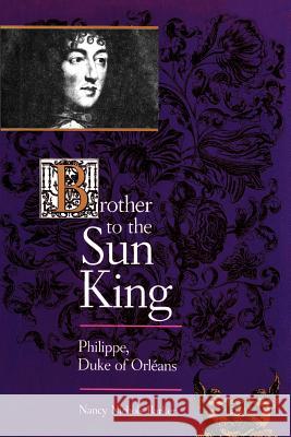 Brother to the Sun King: Philippe, Duke of Orleans Barker, Nancy Nichols 9780801861642 Johns Hopkins University Press - książka