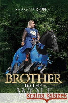 Brother to the Wolf Shawna Reppert 9781721694921 Createspace Independent Publishing Platform - książka