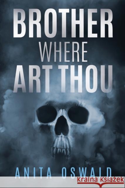 Brother Where Art Thou Anita Oswald   9781800743328 Olympia Publishers - książka