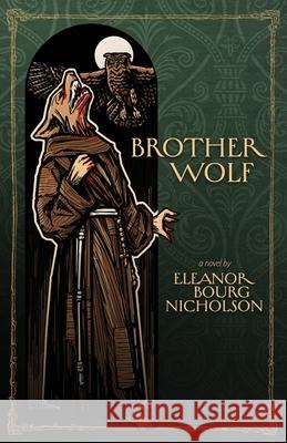 Brother Wolf Eleanor Bourg Nicholson 9781941720561 Chrism Press - książka