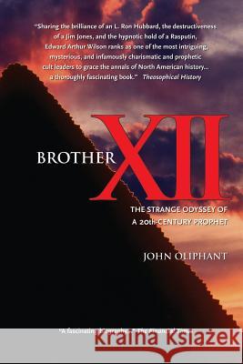 Brother XII: The Strange Odyssey of a 20th-century Prophet Oliphant, John 9780978097202 Twelfth House Press - książka