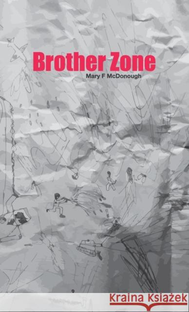 Brother Zone Mary F McDonough Martyn Clark Brendan J. McDonough-Clark 9780992806033 Gadfly Editions - książka