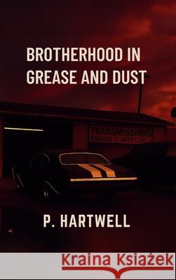 Brotherhood in Grease and Dust P. Hartwell 9781969929106 P. Hartwell - książka