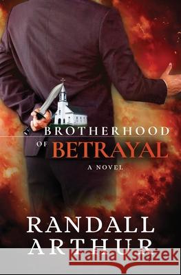 Brotherhood of Betrayal Randall Arthur 9780985025762 Life Image Publishers - książka