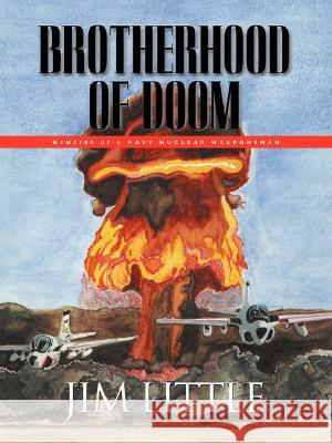 Brotherhood of Doom: Memoirs of a Navy Nuclear Weaponsman Little, James S. 9781601453112 Booklocker.com - książka