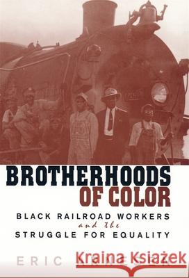 Brotherhoods of Color: Black Railroad Workers and the Struggle for Equality Arnesen, Eric 9780674008175 Harvard University Press - książka