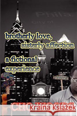 Brotherly Love, Sisterly Affection: A Cho Woods Fictional Experience Woods, Cho 9781410766311 Authorhouse - książka