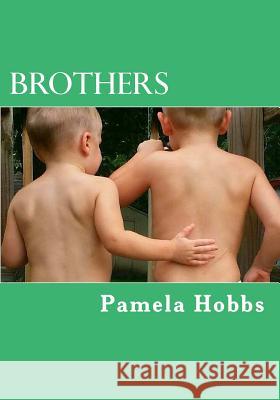 Brothers Pamela S. Hobbs 9781544005089 Createspace Independent Publishing Platform - książka