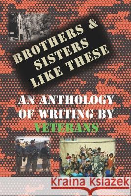 Brothers & Sisters Like These: An Anthology of Writing by Veterans Robert Canipe C. R. Toler 9781959346005 Redhawk Publications - książka