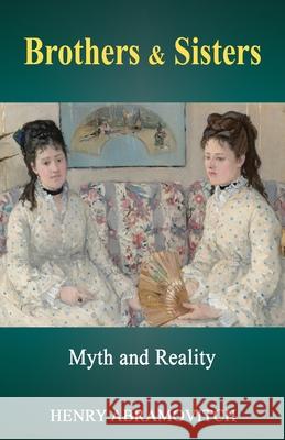 Brothers & Sisters: Myth and Reality Henry Abramovitch 9781685036133 Chiron Publications - książka