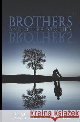 Brothers: and other stories Tom Hernandez 9781733176620 Thomas Hernandez - książka