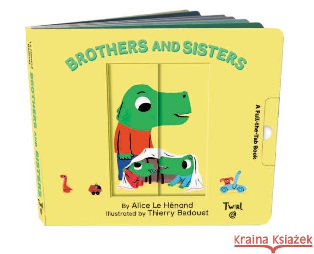 Brothers and Sisters: A Pull-The-Tab Book Le Henand, Alice 9782408015954 Twirl - książka