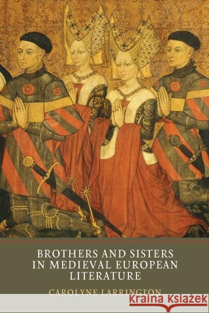 Brothers and Sisters in Medieval European Literature Carolyne Larrington 9781903153857 York Medieval Press - książka