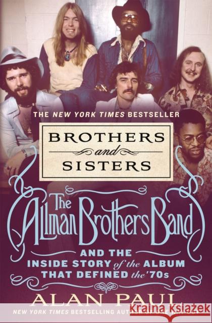 Brothers and Sisters: The Allman Brothers Band and the Inside Story of the Album That Defined the '70s Alan Paul 9781250282699 St Martin's Press - książka