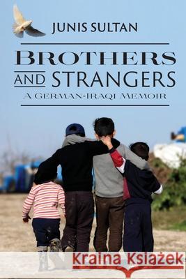 Brothers and Strangers: A German-Iraqi Memoir Junis Sultan 9781951565152 Brandylane Publishers, Inc. - książka