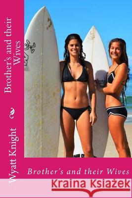 Brother's and their Wives Knight, Wyatt 9781530967247 Createspace Independent Publishing Platform - książka