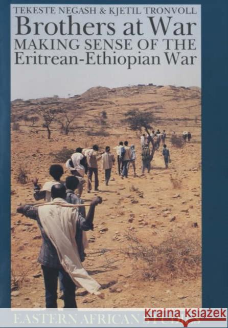 Brothers at War: Making Sense of the Eritrean-Ethiopian War Tekeste Negash Kjetil Tronvoll 9780852558546 James Currey - książka