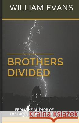 Brothers Divided: From the Author of the Girl Across the Pond William Evans 9781520434162 Independently Published - książka