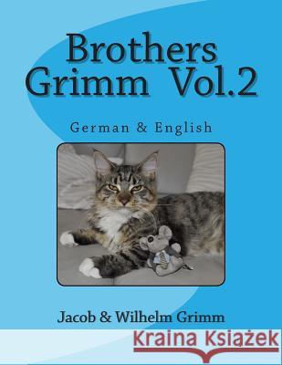 Brothers Grimm Vol.2: German & English Jacob Ludwig Carl Grimm Wilhelm Grimm Nik Marcel 9781494331061 Createspace - książka