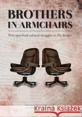Brothers in Armchairs: Post-apartheid cultural struggles at Die Burger Gabri Botma 9781920689520 Sun Press - książka