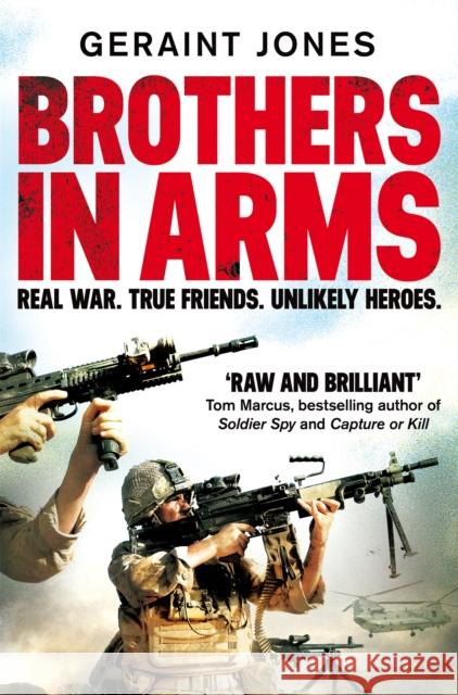 Brothers in Arms: Real War. True Friends. Unlikely Heroes. Geraint Jones 9781529000443 Pan Macmillan - książka