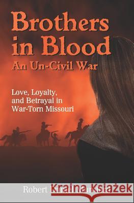 Brothers in Blood: An Un-Civil War Robert Daniel Mumford 9781076645760 Independently Published - książka