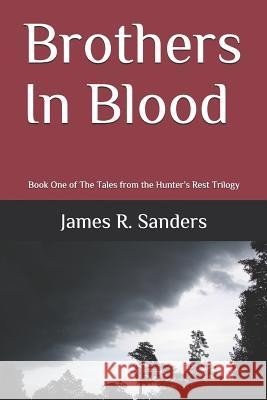 Brothers in Blood: Book One of the Tales from the Hunter James R. Sanders 9781717766984 Independently Published - książka