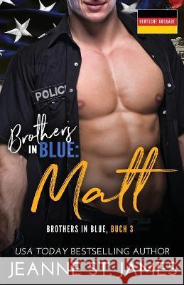 Brothers in Blue - Matt: Deutsche Ausgabe Jeanne St James Literary Queens  9781954684638 Double-J Romance, Inc. - książka